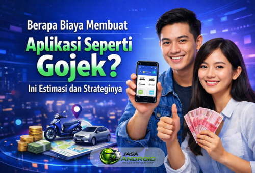 Berapa Biaya Membuat Aplikasi Seperti Gojek? Ini Estimasi dan Strateginya